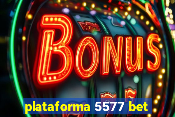 plataforma 5577 bet